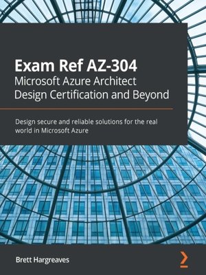 cover image of Exam Ref AZ-304 Microsoft Azure Architect Design Certification and Beyond